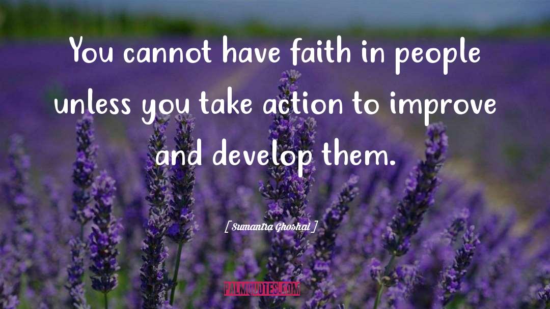 Sumantra Ghoshal Quotes: You cannot have faith in