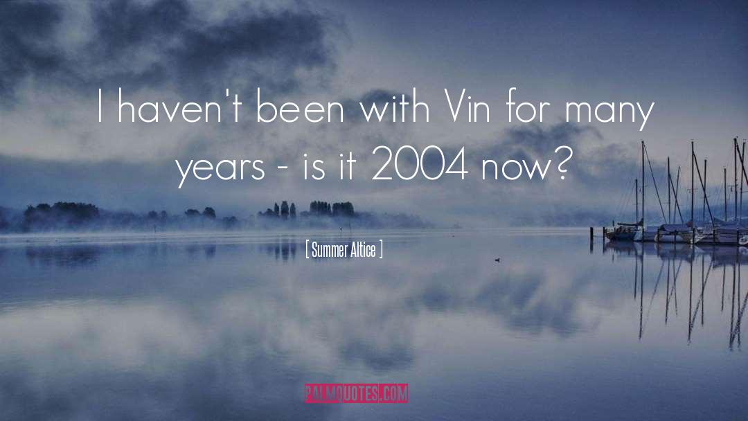 Summer Altice Quotes: I haven't been with Vin