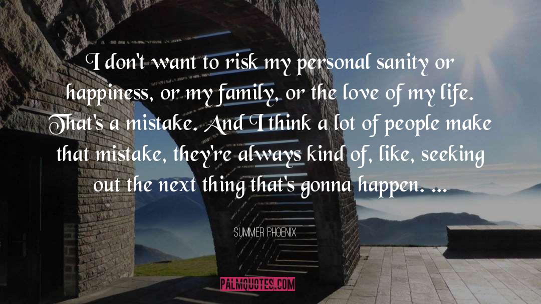 Summer Phoenix Quotes: I don't want to risk