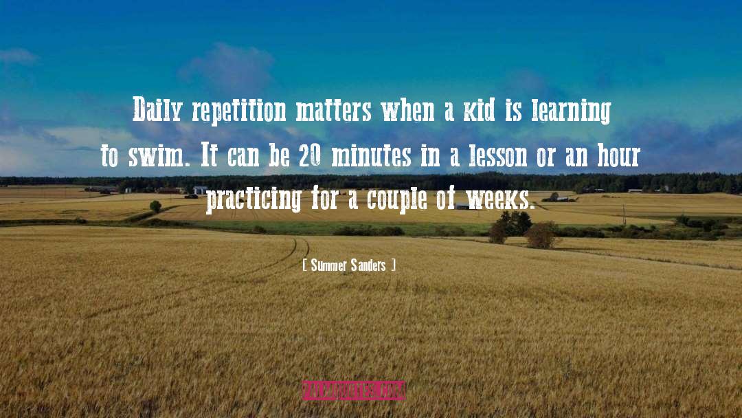 Summer Sanders Quotes: Daily repetition matters when a