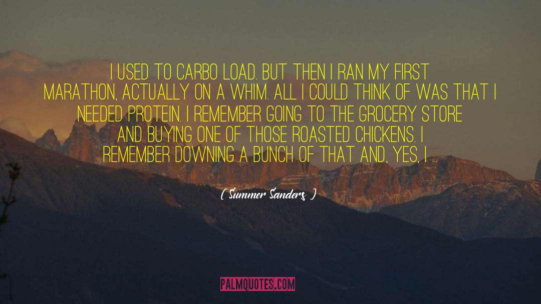 Summer Sanders Quotes: I used to carbo load.