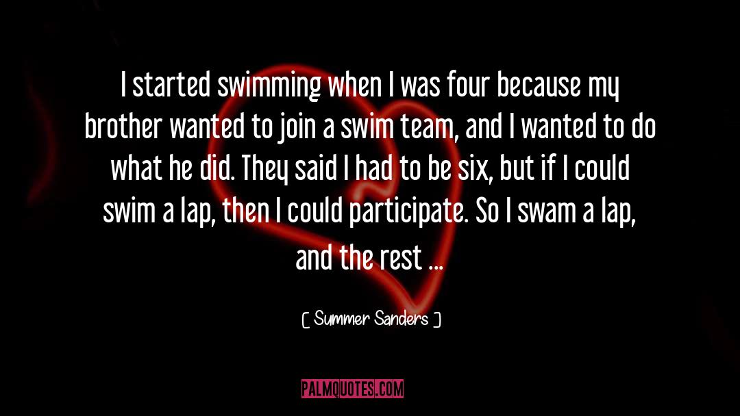 Summer Sanders Quotes: I started swimming when I