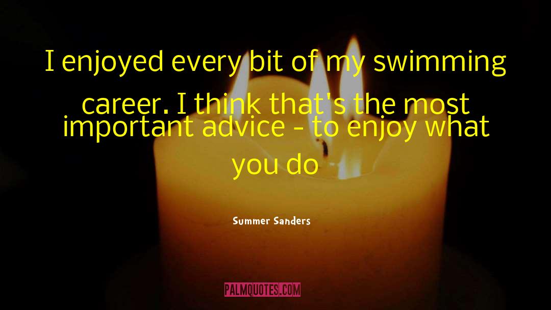 Summer Sanders Quotes: I enjoyed every bit of