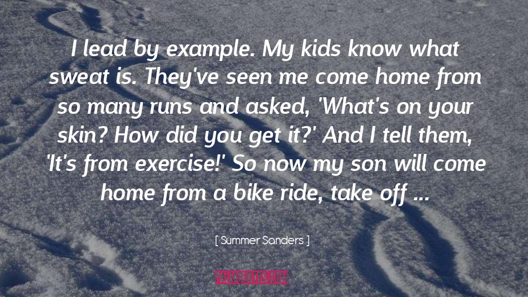 Summer Sanders Quotes: I lead by example. My
