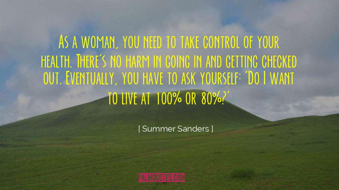 Summer Sanders Quotes: As a woman, you need