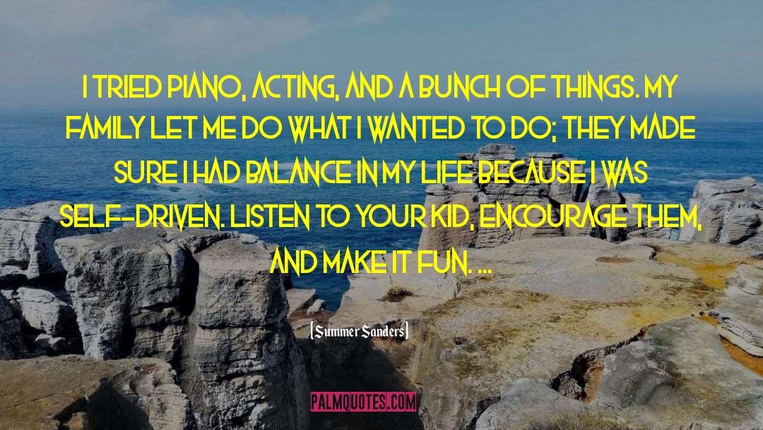 Summer Sanders Quotes: I tried piano, acting, and