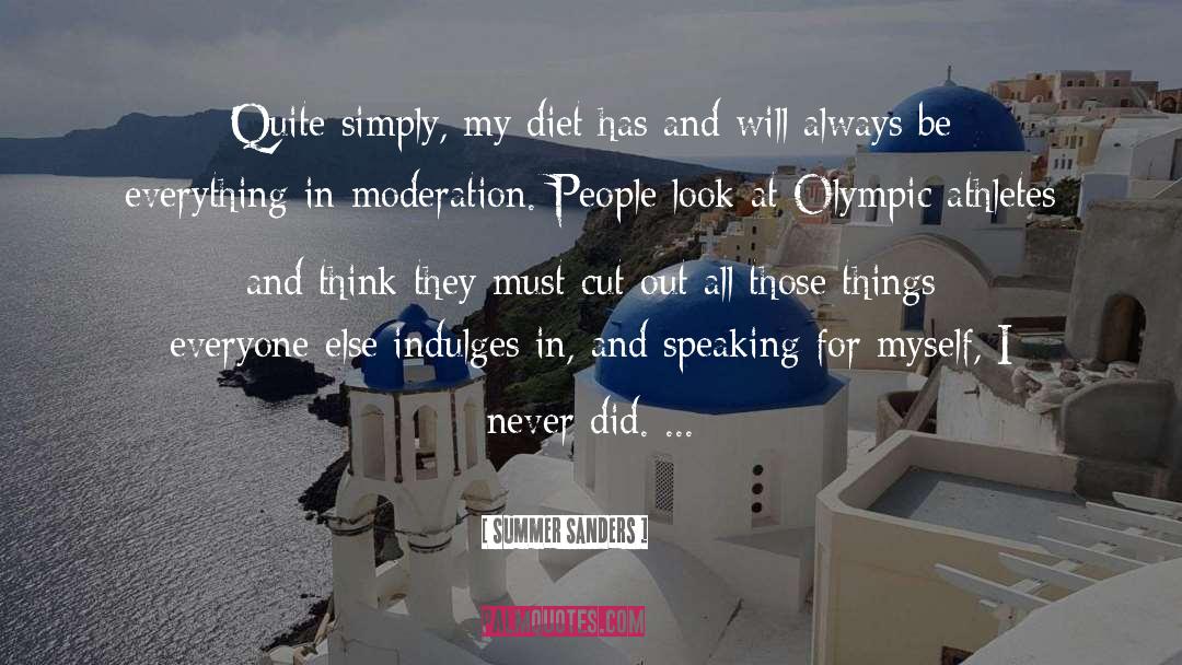 Summer Sanders Quotes: Quite simply, my diet has