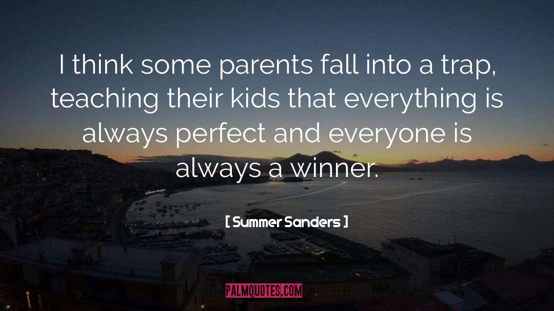 Summer Sanders Quotes: I think some parents fall