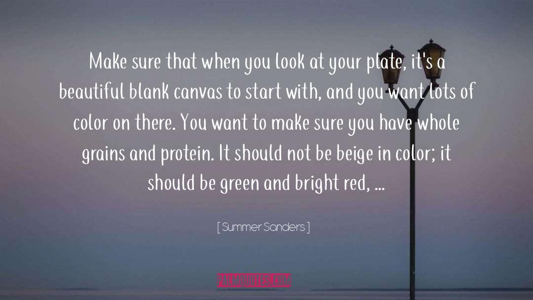 Summer Sanders Quotes: Make sure that when you