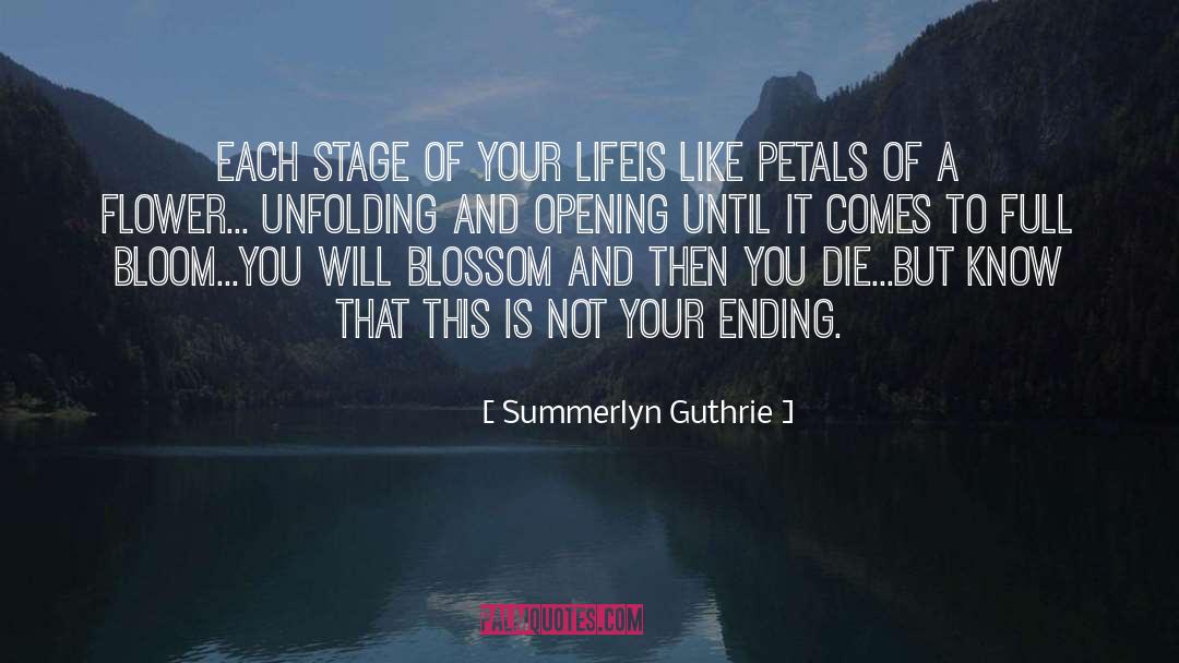 Summerlyn Guthrie Quotes: Each stage of your life<br