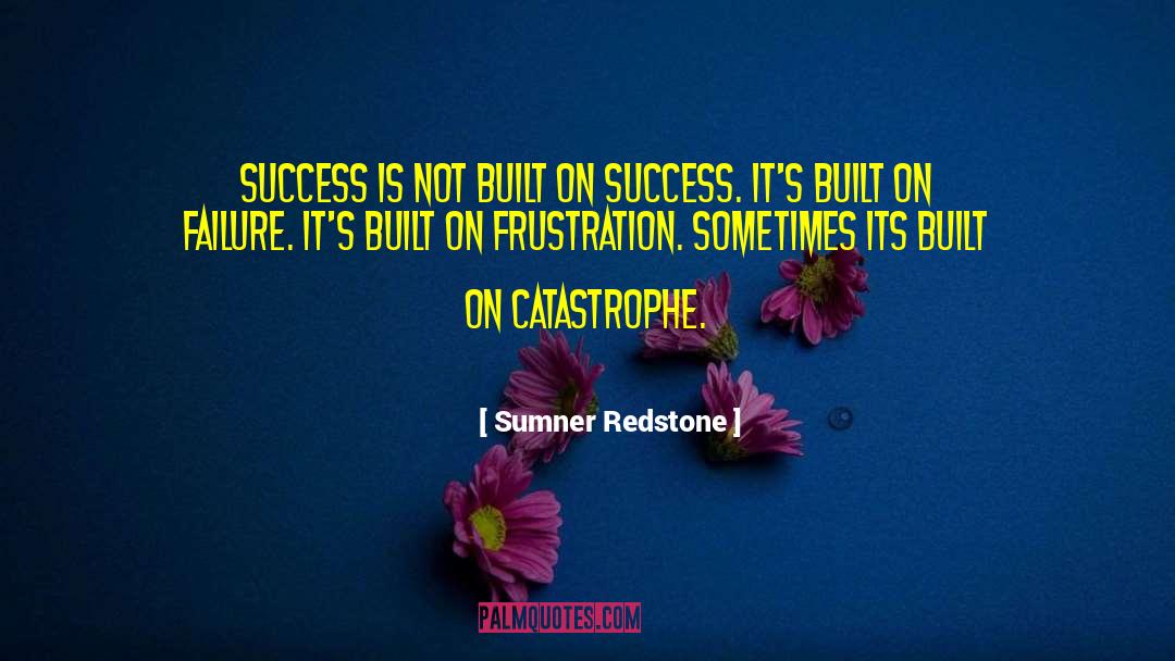 Sumner Redstone Quotes: Success is not built on