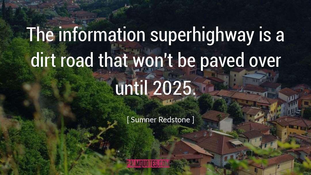 Sumner Redstone Quotes: The information superhighway is a