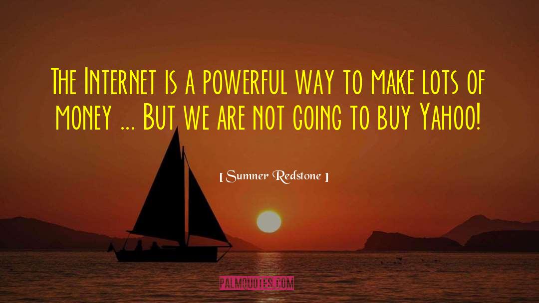 Sumner Redstone Quotes: The Internet is a powerful