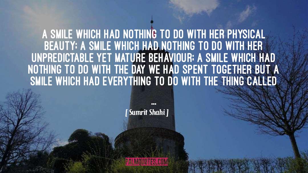 Sumrit Shahi Quotes: A smile which had nothing