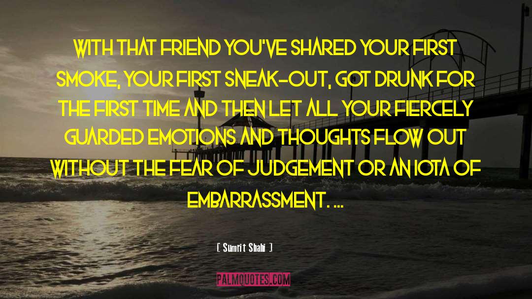 Sumrit Shahi Quotes: With that friend you've shared