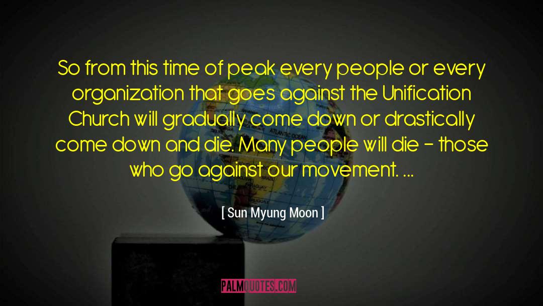 Sun Myung Moon Quotes: So from this time of