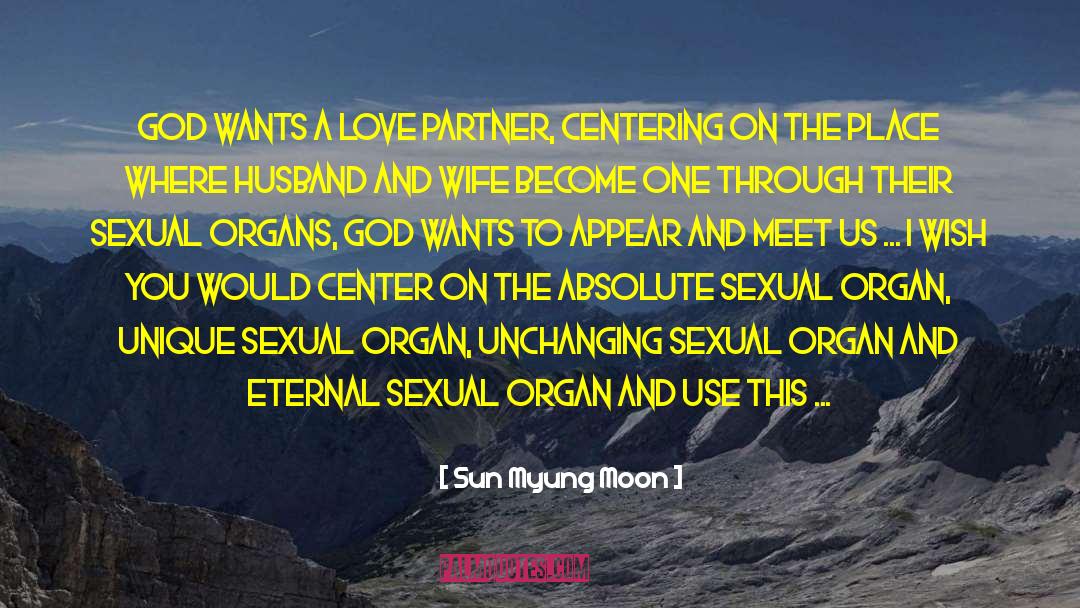 Sun Myung Moon Quotes: God wants a love partner,