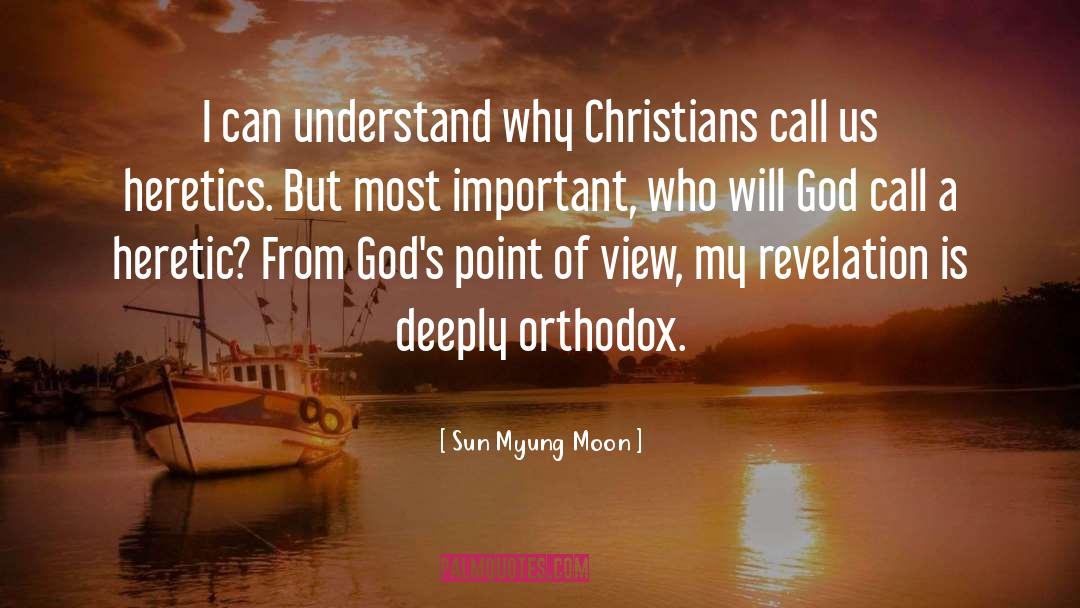 Sun Myung Moon Quotes: I can understand why Christians