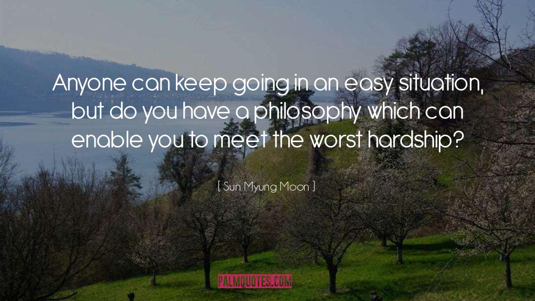 Sun Myung Moon Quotes: Anyone can keep going in