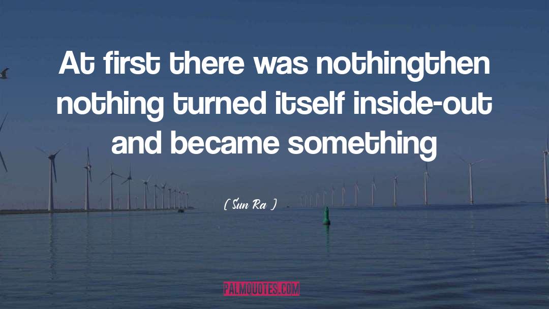 Sun Ra Quotes: At first there was nothingthen