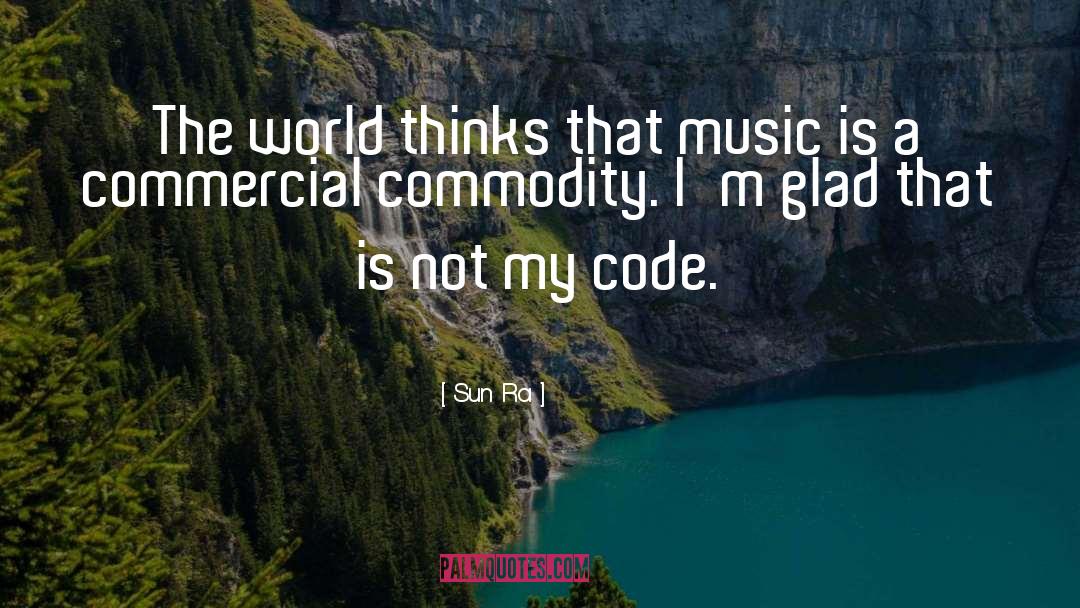 Sun Ra Quotes: The world thinks that music