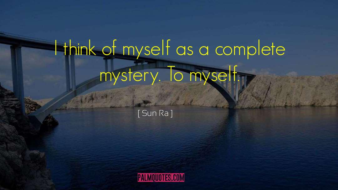 Sun Ra Quotes: I think of myself as
