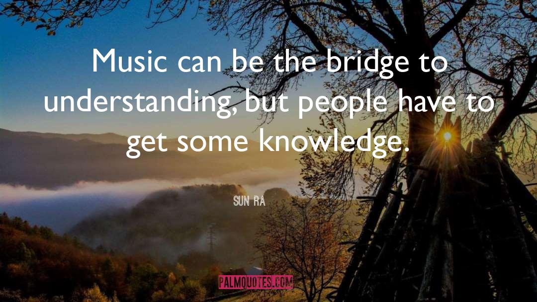 Sun Ra Quotes: Music can be the bridge