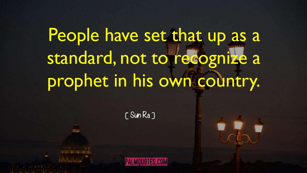 Sun Ra Quotes: People have set that up