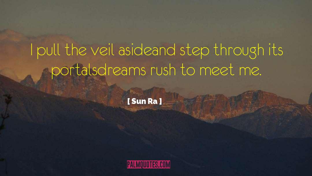 Sun Ra Quotes: I pull the veil aside<br