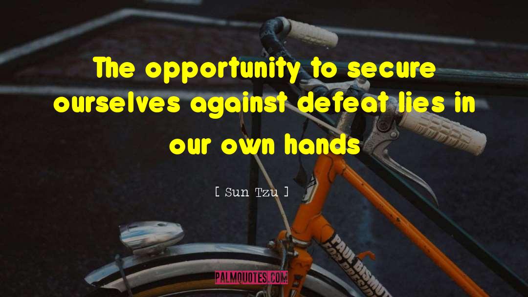 Sun Tzu Quotes: The opportunity to secure ourselves