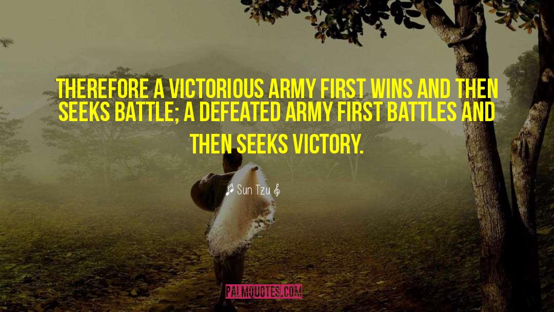 Sun Tzu Quotes: Therefore a victorious army first