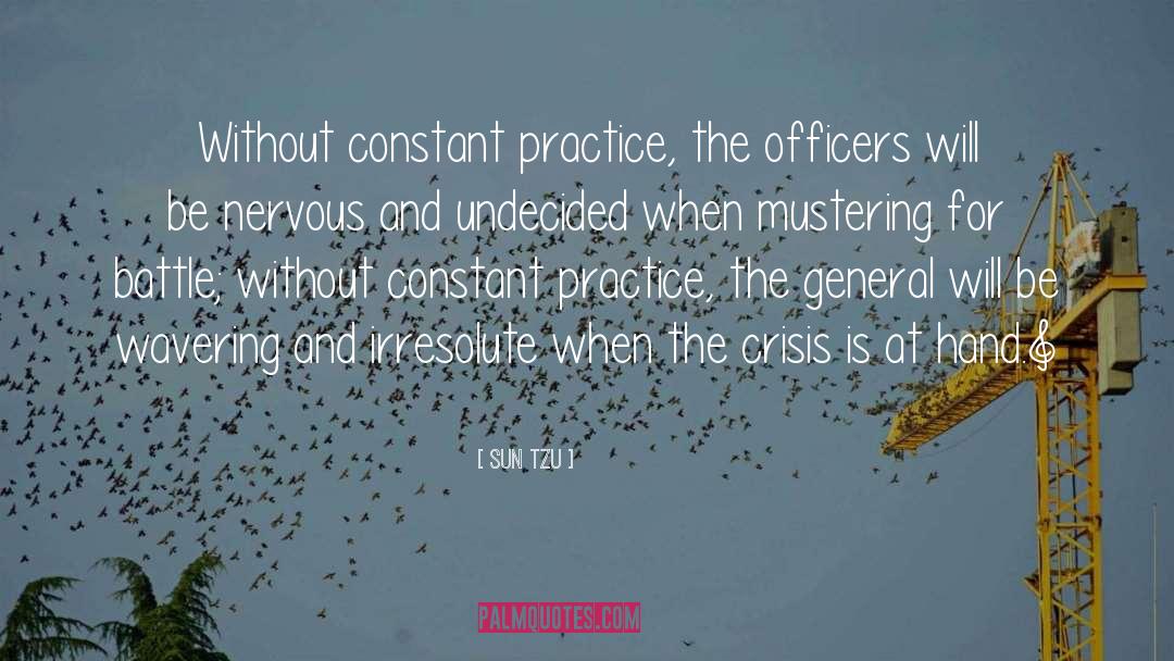 Sun Tzu Quotes: Without constant practice, the officers