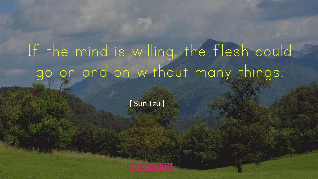 Sun Tzu Quotes: If the mind is willing,