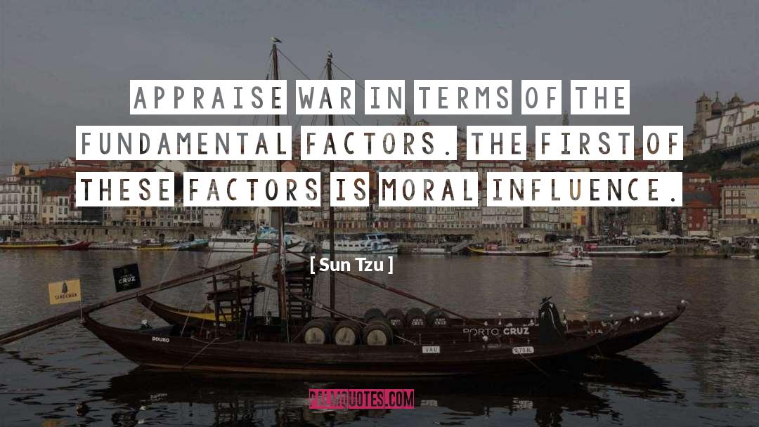 Sun Tzu Quotes: Appraise war in terms of