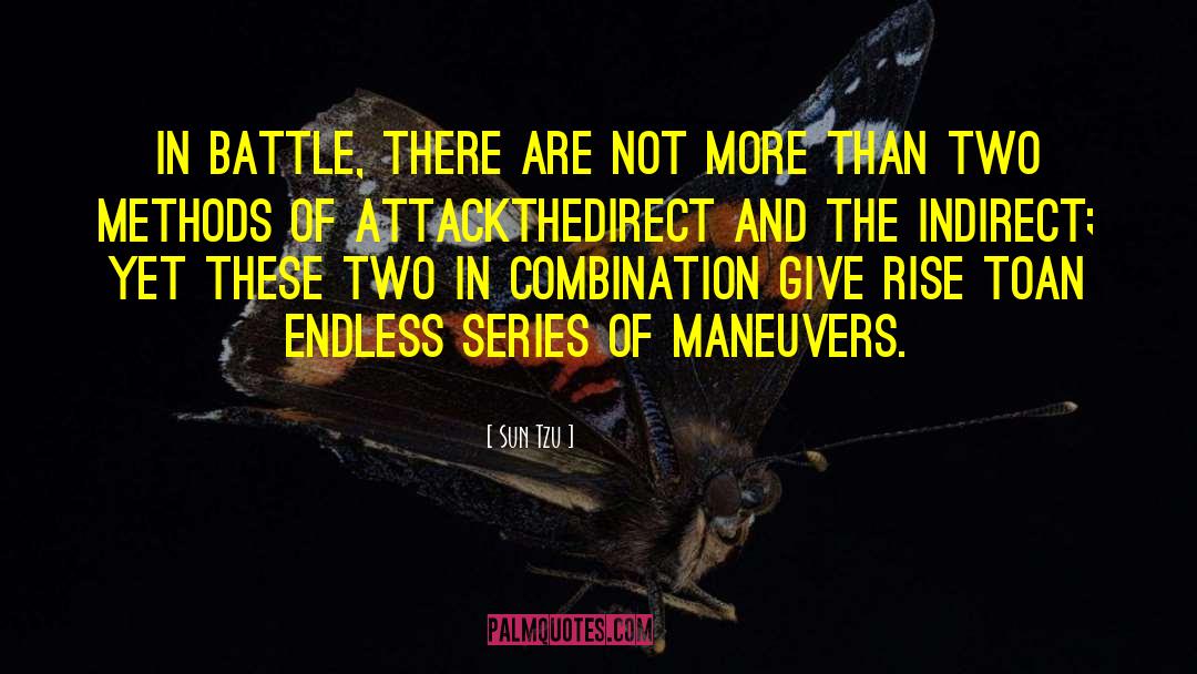 Sun Tzu Quotes: In battle, there are not