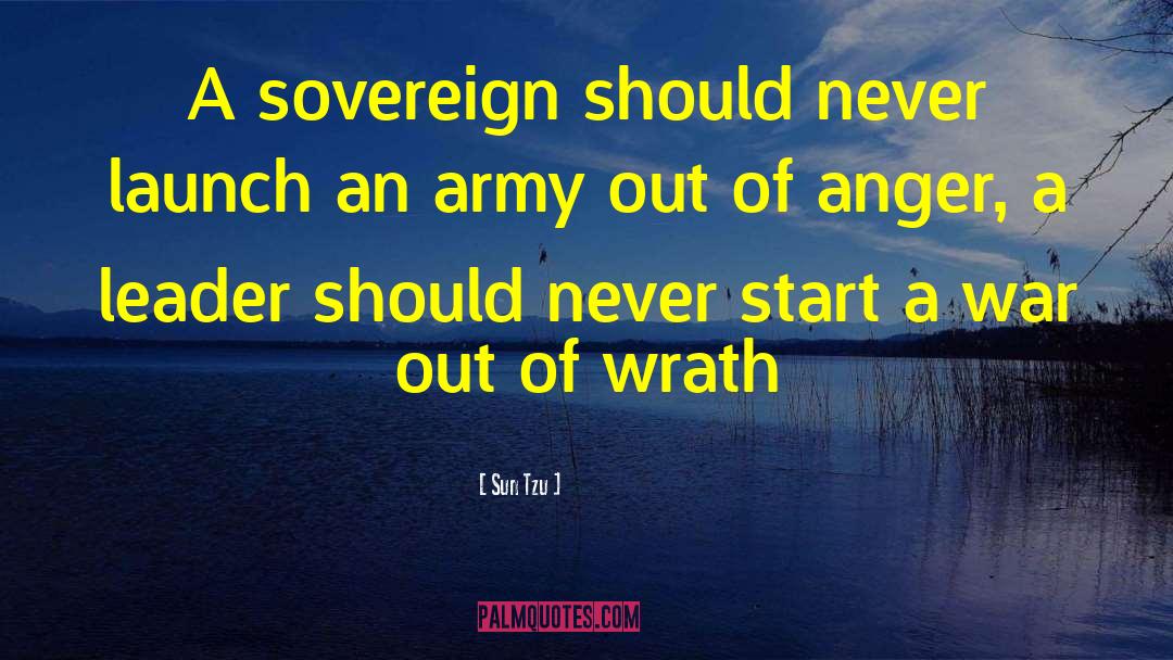 Sun Tzu Quotes: A sovereign should never launch