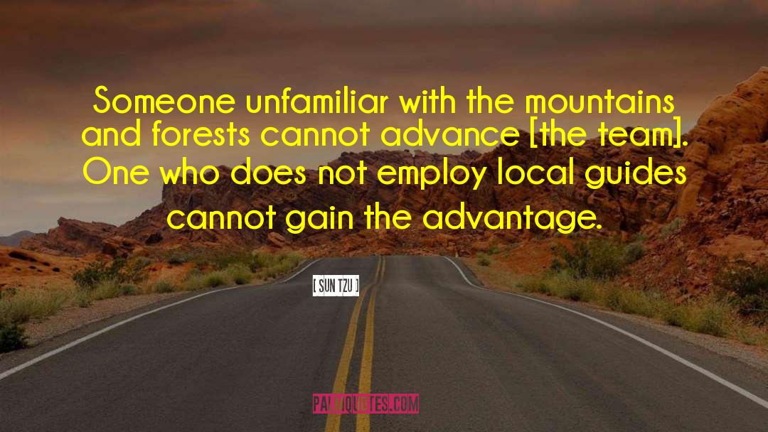 Sun Tzu Quotes: Someone unfamiliar with the mountains