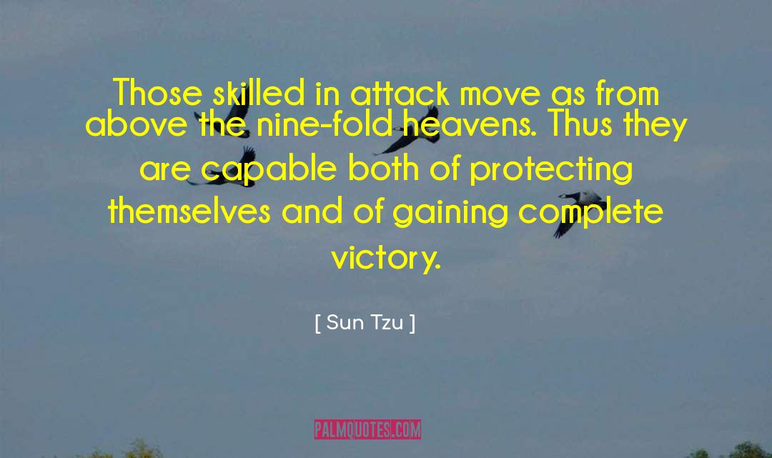 Sun Tzu Quotes: Those skilled in attack move