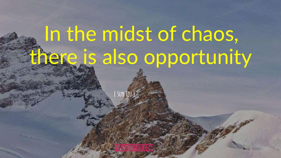 Sun Tzu Quotes: In the midst of chaos,