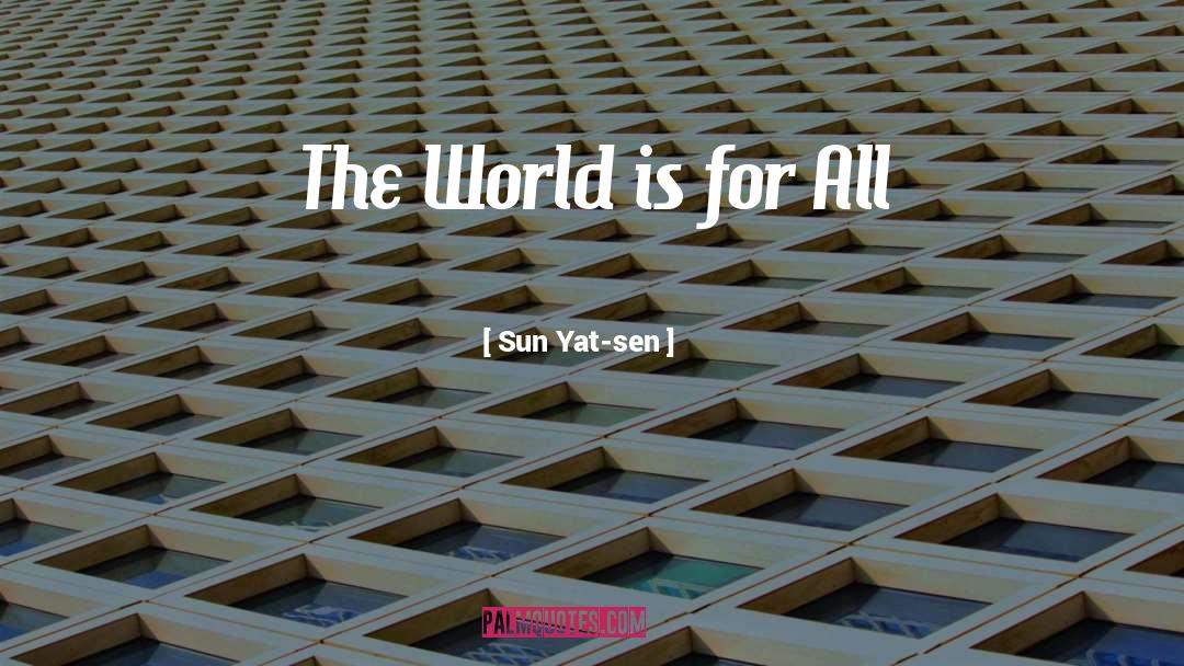 Sun Yat-sen Quotes: The World is for All