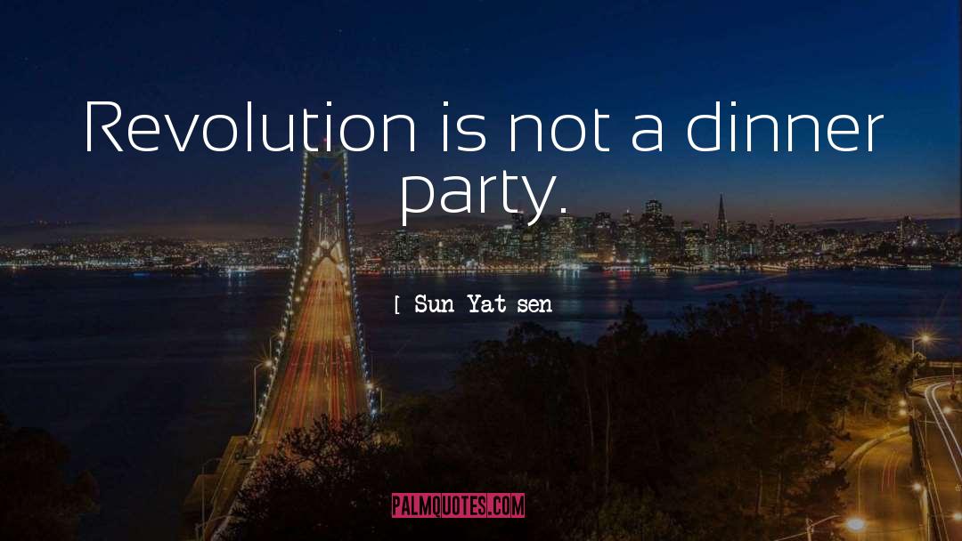 Sun Yat-sen Quotes: Revolution is not a dinner