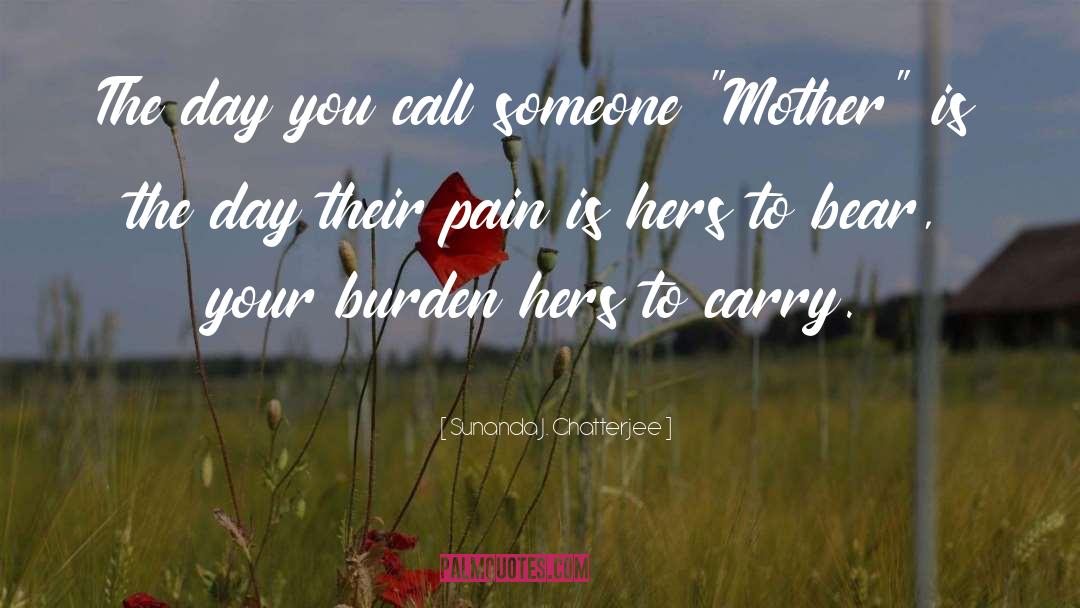 Sunanda J. Chatterjee Quotes: The day you call someone