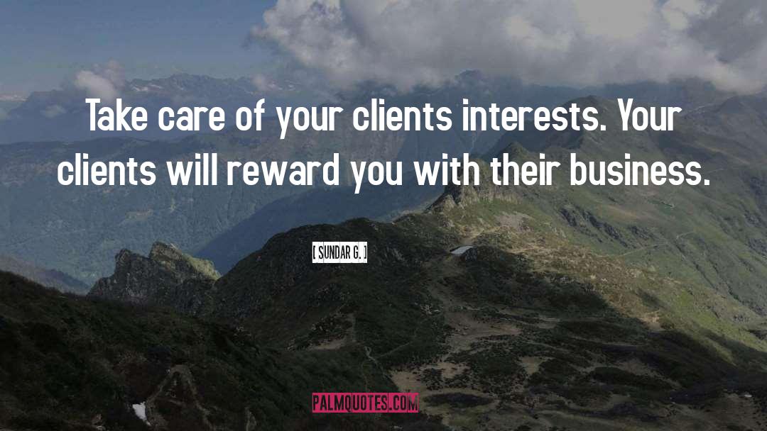 Sundar G. Quotes: Take care of your clients