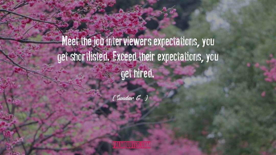 Sundar G. Quotes: Meet the job interviewers expectations,