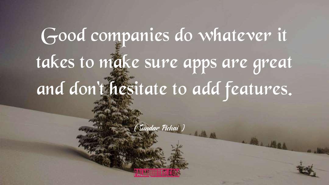 Sundar Pichai Quotes: Good companies do whatever it