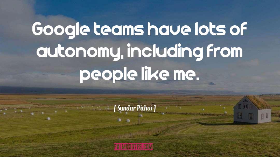 Sundar Pichai Quotes: Google teams have lots of