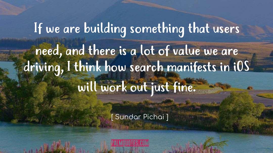 Sundar Pichai Quotes: If we are building something