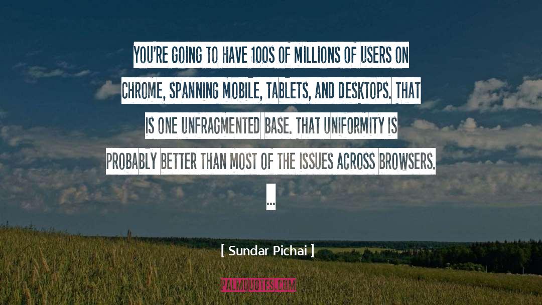 Sundar Pichai Quotes: You're going to have 100s