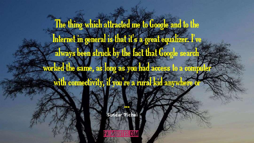 Sundar Pichai Quotes: The thing which attracted me