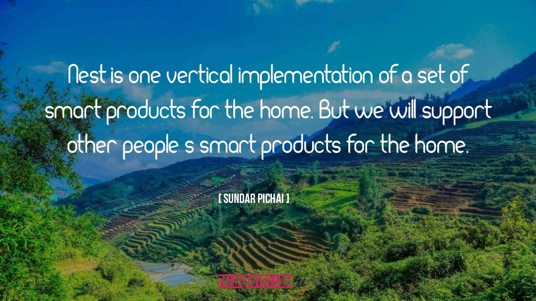 Sundar Pichai Quotes: Nest is one vertical implementation